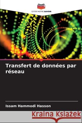 Transfert de donn?es par r?seau Issam Hammodi Hasson 9786209030505 Editions Notre Savoir