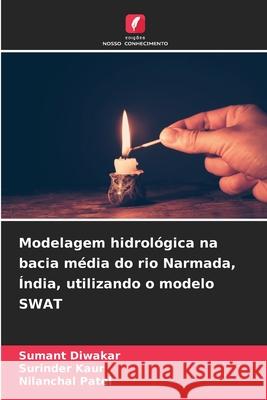 Modelagem hidrológica na bacia média do rio Narmada, Índia, utilizando o modelo SWAT Diwakar, Sumant, Kaur, Surinder, Patel, Nilanchal 9786209030901