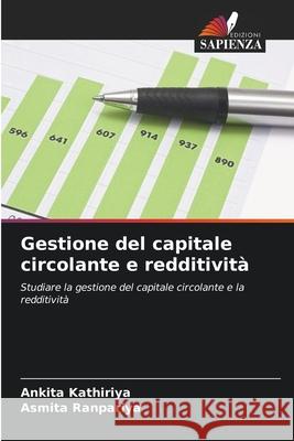Gestione del capitale circolante e redditività Kathiriya, Ankita, Ranpariya, Asmita 9786209031304