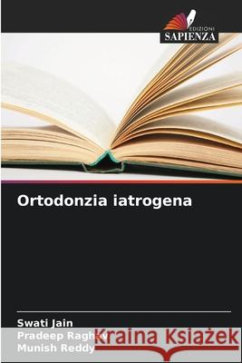 Ortodonzia iatrogena Jain, Swati, Raghav, Pradeep, Reddy, Munish 9786209031571
