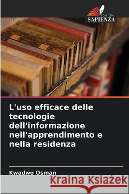 L'uso efficace delle tecnologie dell'informazione nell'apprendimento e nella residenza Osman, Kwadwo 9786209032189