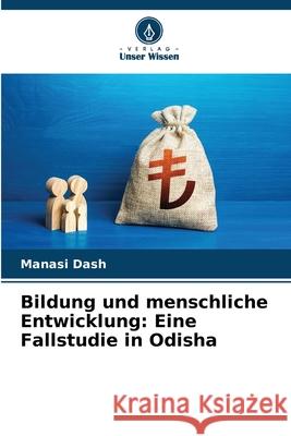 Bildung und menschliche Entwicklung: Eine Fallstudie in Odisha Dash, Manasi 9786209033575