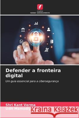 Defender a fronteira digital Verma, Shri Kant, Mamodiya, Udit 9786209033612