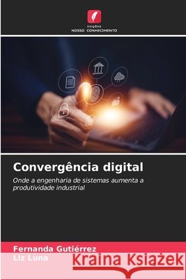 Convergência digital Gutierrez, Fernanda, Luna, Liz 9786209033704