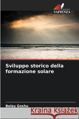 Sviluppo storico della formazione solare Goshu, Belay 9786209034626 Edizioni Sapienza