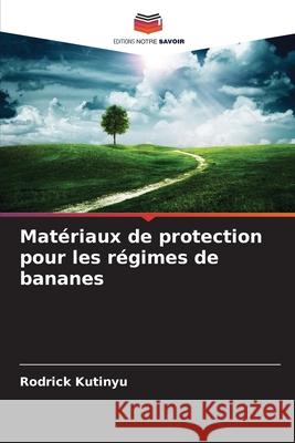 Matériaux de protection pour les régimes de bananes Kutinyu, Rodrick 9786209035173