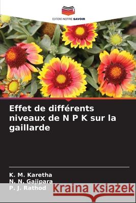 Effet de différents niveaux de N P K sur la gaillarde Karetha, K. M., Gajipara, N. N., Rathod, P. J. 9786209035227