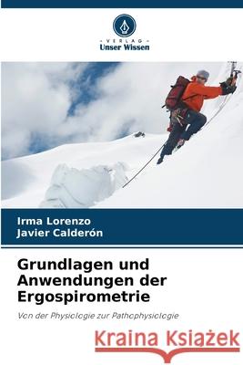 Grundlagen und Anwendungen der Ergospirometrie Lorenzo, Irma, Calderón, Javier 9786209035241