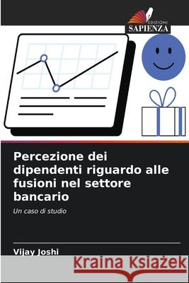 Percezione dei dipendenti riguardo alle fusioni nel settore bancario Vijay Joshi 9786209035487