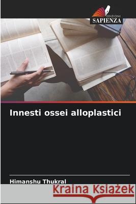 Innesti ossei alloplastici Thukral, Himanshu 9786209035845