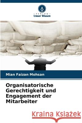 Organisatorische Gerechtigkeit und Engagement der Mitarbeiter Mohsan, Mian Faizan 9786209035999