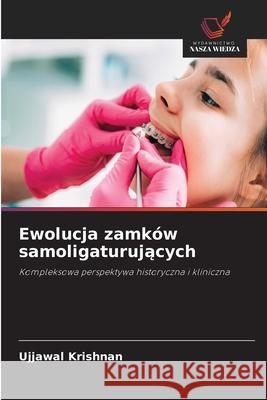 Ewolucja zamków samoligaturujacych Krishnan, Ujjawal 9786209037078