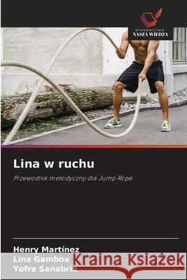 Lina w ruchu Martínez, Henry, Gamboa, Lina, Sanabria, Yofre 9786209037382 Wydawnictwo Nasza Wiedza