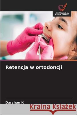 Retencja w ortodoncji K, Darshan 9786209037726