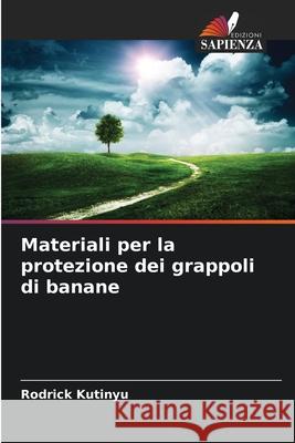 Materiali per la protezione dei grappoli di banane Kutinyu, Rodrick 9786209037733