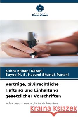 Vertr?ge, zivilrechtliche Haftung und Einhaltung gesetzlicher Vorschriften Zahra Babae Seyed M. S. Kazem 9786209037849 Verlag Unser Wissen