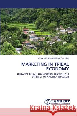 MARKETING IN TRIBAL ECONOMY KOLLURU, VENKATA SOMANADH 9786209037894