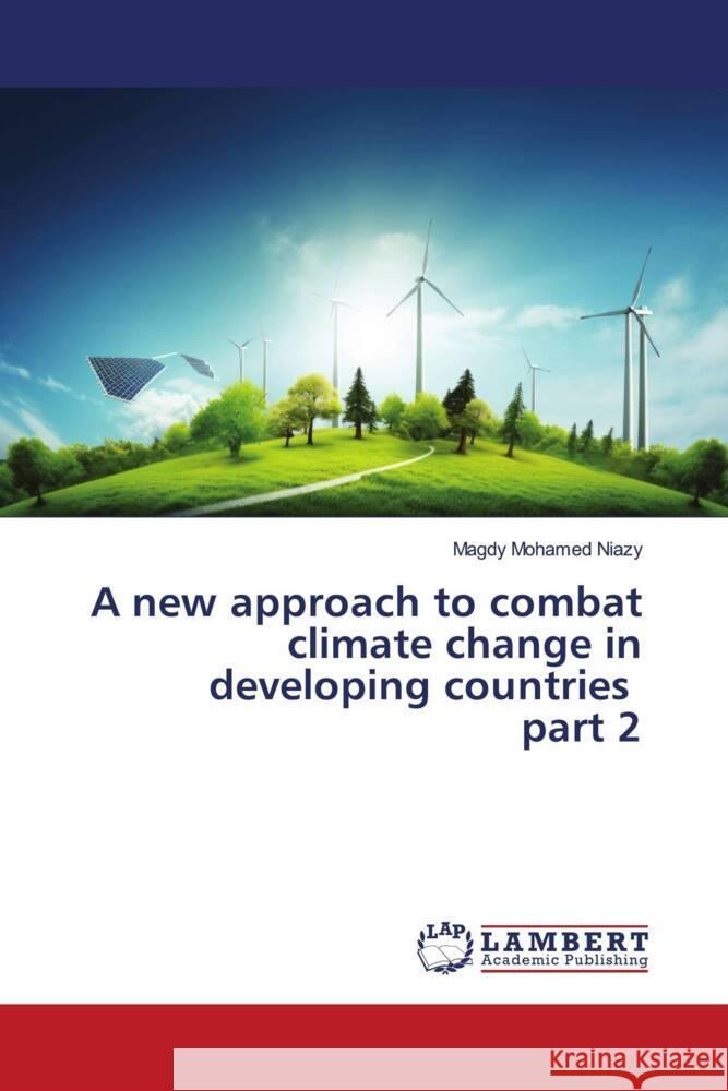 A new approach to combat climate change in developing countries part 2 Mohamed Niazy, Magdy 9786209038327