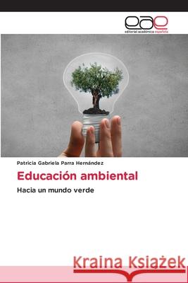 Educación ambiental Parra Hernández, Patricia Gabriela 9786209038655