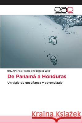 De Panamá a Honduras Rodríguez Julio, Dra. América Milagros 9786209039119
