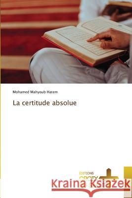 La certitude absolue Hatem, Mohamed Mahyoub 9786209039126