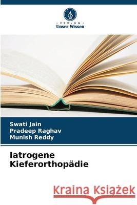 Iatrogene Kieferorthopädie Jain, Swati, Raghav, Pradeep, Reddy, Munish 9786209039256