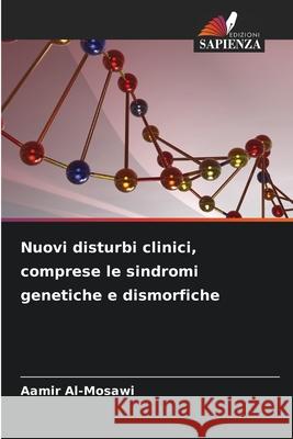Nuovi disturbi clinici, comprese le sindromi genetiche e dismorfiche Al-Mosawi, Aamir 9786209039690 Edizioni Sapienza