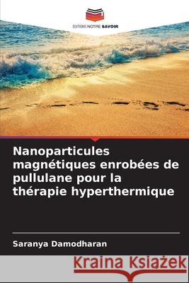 Nanoparticules magnétiques enrobées de pullulane pour la thérapie hyperthermique Damodharan, Saranya 9786209039911