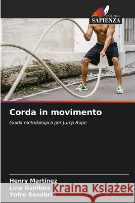 Corda in movimento Martínez, Henry, Gamboa, Lina, Sanabria, Yofre 9786209039942 Edizioni Sapienza
