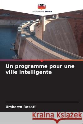 Un programme pour une ville intelligente Rosati, Umberto 9786209040511