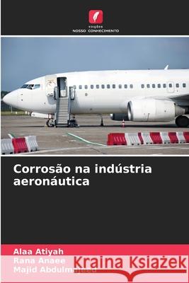 Corrosão na indústria aeronáutica Atiyah, Alaa, Anaee, Rana, Abdulmajeed, Majid 9786209041426 Edições Nosso Conhecimento