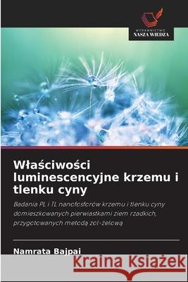 Wlasciwosci luminescencyjne krzemu i tlenku cyny Bajpai, Namrata 9786209041952 Wydawnictwo Nasza Wiedza