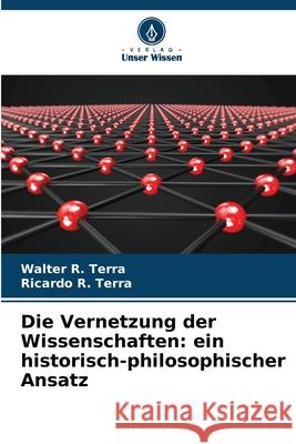 Die Vernetzung der Wissenschaften: ein historisch-philosophischer Ansatz Terra, Walter R., Terra, Ricardo R. 9786209042386 Verlag Unser Wissen