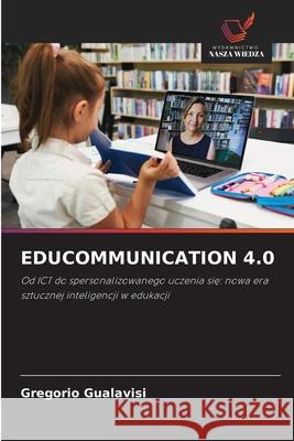 EDUCOMMUNICATION 4.0 Gualavisi, Gregorio 9786209042485