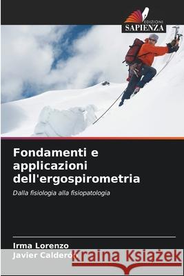 Fondamenti e applicazioni dell'ergospirometria Lorenzo, Irma, Calderón, Javier 9786209042928