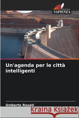 Un'agenda per le città intelligenti Rosati, Umberto 9786209043079