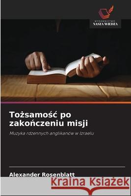 Tożsamośc po zakończeniu misji Alexander Rosenblatt 9786209043413
