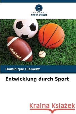 Entwicklung durch Sport Clement, Dominique 9786209043581