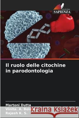Il ruolo delle citochine in parodontologia Dutta, Martoni, Boloor, Vinita. A., K. S., Rajesh 9786209044601