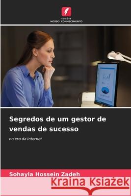 Segredos de um gestor de vendas de sucesso Hossein Zadeh, Sohayla 9786209045349