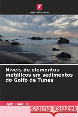 Níveis de elementos metálicos em sedimentos do Golfo de Tunes Ennouri, Rym 9786209045400