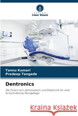 Dentronics KUMARI, TANNU, Tangade, Pradeep 9786209045714
