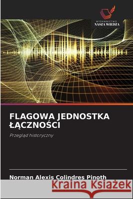 Flagowa Jednostka LĄcznoŚci Norman Alexis Colindre 9786209045745 Wydawnictwo Nasza Wiedza