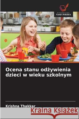 Ocena stanu odżywienia dzieci w wieku szkolnym Krishna Thakkar 9786209045790