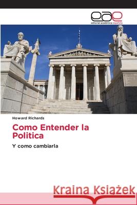 Como Entender la Politica Richards, Howard 9786209046186 Editorial Académica Española