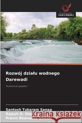 Rozwój dzialu wodnego Darewadi Tukaram Sanap, Santosh, G. Shah, Rajesh, Shinde, Pravin Bhanudas 9786209046254