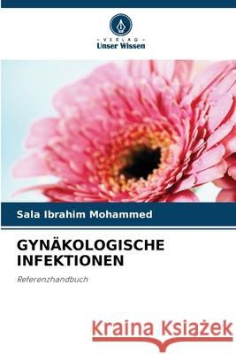 GYNÄKOLOGISCHE INFEKTIONEN Ibrahim Mohammed, Sala 9786209046759