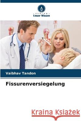Fissurenversiegelung Tandon, Vaibhav 9786209047398