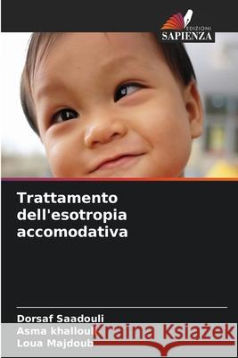 Trattamento dell'esotropia accomodativa Dorsaf Saadouli Asma Khallouli Loua Majdoub 9786209048067