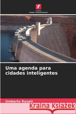 Uma agenda para cidades inteligentes Rosati, Umberto 9786209048197